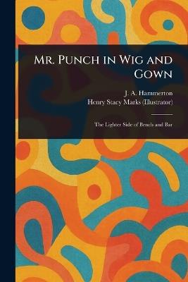 Mr. Punch in Wig and Gown - J A (John Alexander) Hammerton,Henry Stacy Marks - cover