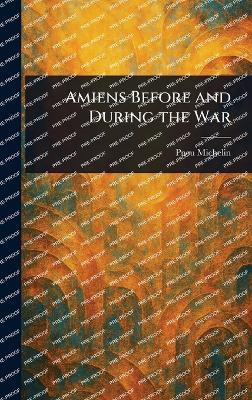 Amiens Before and During the War - Pneu Michelin - cover