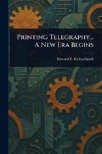 Printing Telegraphy... A New Era Begins