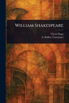 William Shakespeare - Victor Hugo,A (Amédée) Baillot - cover
