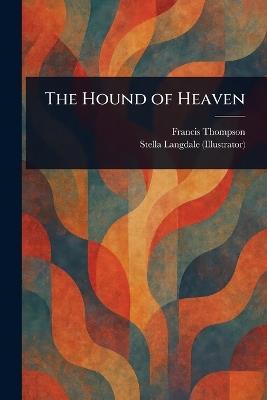 The Hound of Heaven - Francis Thompson,Stella Langdale - cover