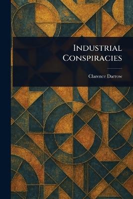 Industrial Conspiracies - Clarence Darrow - cover