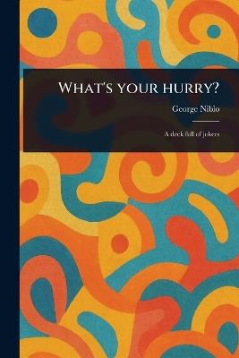 What's Your Hurry? - George Niblo - cover