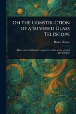 On the Construction of a Silvered Glass Telescope
