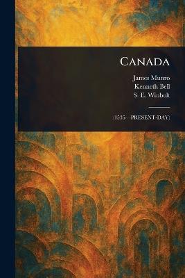 Canada - James Munro,Kenneth (Kenneth Norman) Bell,S E (Samuel Edward) Winbolt - cover