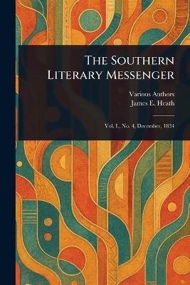 The Southern Literary Messenger - Various,James E Heath - cover