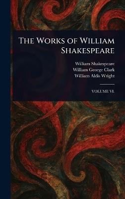 The Works of William Shakespeare - William Shakespeare,William George Clark,William Aldis Wright - cover