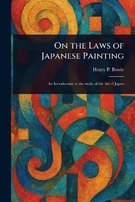 On the Laws of Japanese Painting - Henry P Bowie - cover
