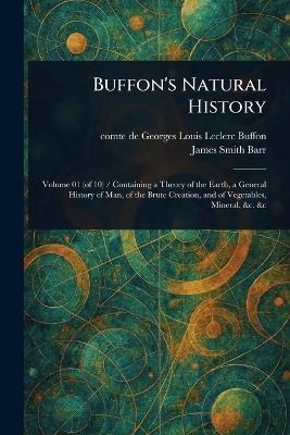 Buffon's Natural History - Georges Louis Leclerc Comte De Buffon,James Smith Barr - cover
