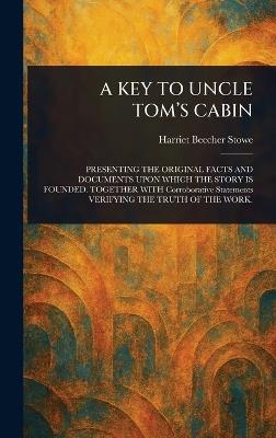 A Key to Uncle Tom's Cabin - Harriet Beecher Stowe - cover
