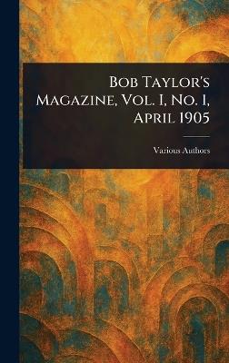 Bob Taylor's Magazine, Vol. I, No. 1, April 1905 - Various - cover
