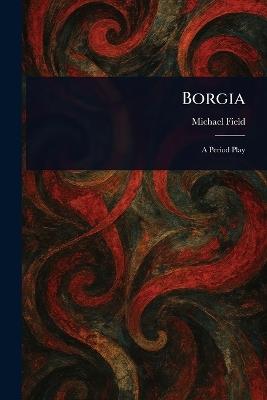 Borgia - Michael Field - cover