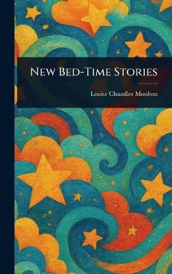 New Bed-Time Stories - Louise Chandler Moulton - cover