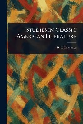 Studies in Classic American Literature - D H Lawrence - cover