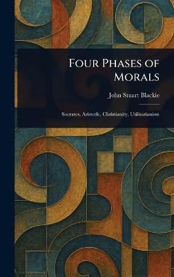 Four Phases of Morals - John Stuart Blackie - cover
