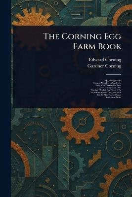 The Corning Egg Farm Book - Edward Corning,Gardner Corning - cover