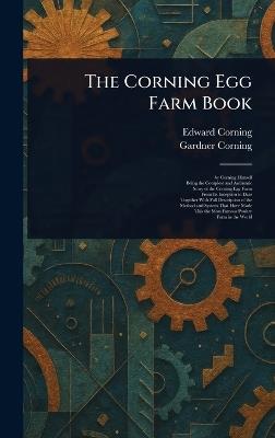 The Corning Egg Farm Book - Edward Corning,Gardner Corning - cover