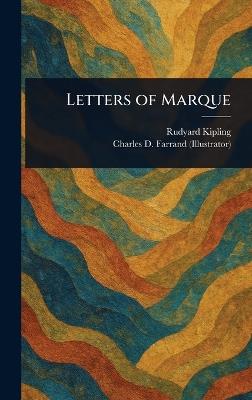 Letters of Marque - Rudyard Kipling,Charles D Farrand - cover