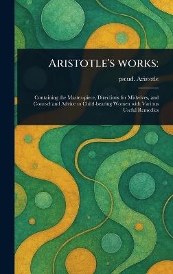 Aristotle's Works - Pseud Aristotle - cover