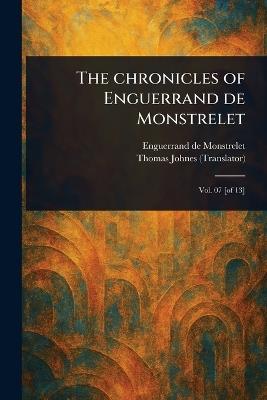 The Chronicles of Enguerrand De Monstrelet - Enguerrand De Monstrelet,Thomas Johnes - cover