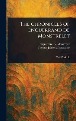 The Chronicles of Enguerrand De Monstrelet - Enguerrand De Monstrelet,Thomas Johnes - cover
