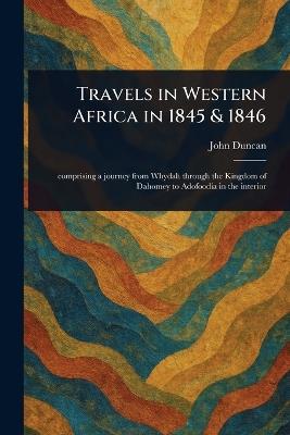 Travels in Western Africa in 1845 & 1846 - John Duncan - cover