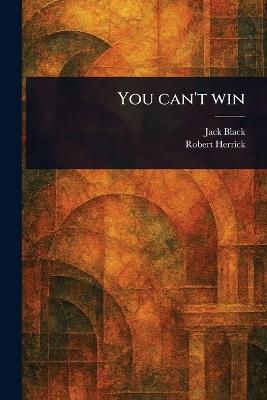 You Can't Win - Jack Black,Robert Herrick - cover