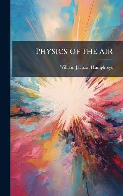 Physics of the Air - William Jackson Humphreys - cover