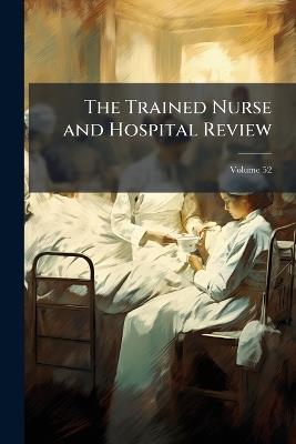 The Trained Nurse and Hospital Review - cover