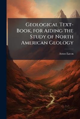Geological Text-Book, for Aiding the Study of North American Geology - Amos Eaton - cover