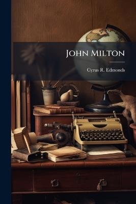 John Milton - Cyrus R Edmonds - cover