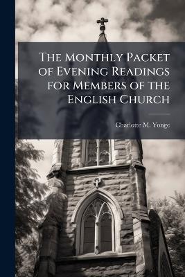 The Monthly Packet of Evening Readings for Members of the English Church - Charlotte M Yonge - cover