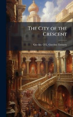 The City of the Crescent - Gordon O L Gordon Trenery - cover