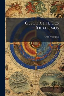 Geschichte Des Idealismus - Otto Willmann - cover