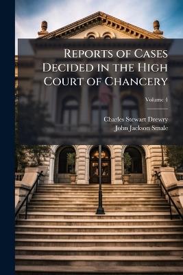 Reports of Cases Decided in the High Court of Chancery - Charles Stewart Drewry,John Jackson Smale - cover