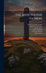 The Ante-Nicene Fathers