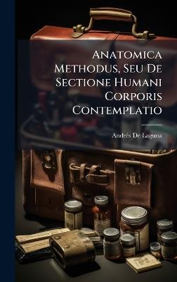 Anatomica Methodus, Seu De Sectione Humani Corporis Contemplatio - Andrã(c)S de Laguna - cover