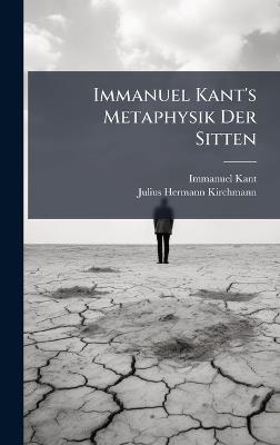 Immanuel Kant's Metaphysik Der Sitten - Immanuel Kant,Julius Hermann Kirchmann - cover
