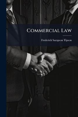 Commercial Law - Frederick Sampson Tipson - cover