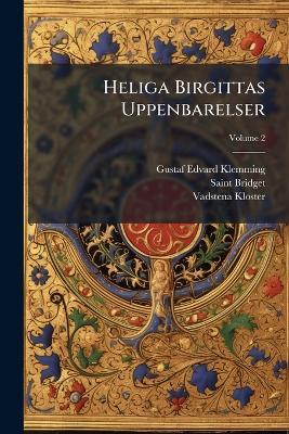 Heliga Birgittas Uppenbarelser - Gustaf Edvard Klemming,Saint Bridget,Vadstena Kloster - cover