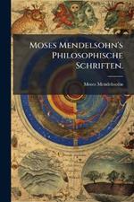 Moses Mendelsohn's Philosophische Schriften.