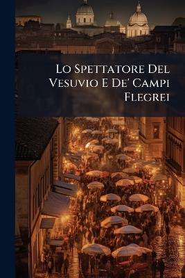 Lo Spettatore Del Vesuvio E De' Campi Flegrei - cover