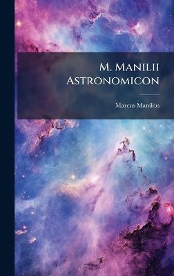 M. Manilii Astronomicon - Marcus Manilius - cover