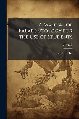 A Manual of Palaeontology for the Use of Students - Richard Lydekker - cover