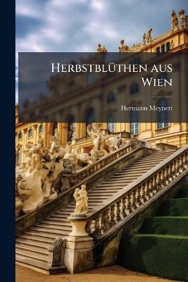 HerbstblÃ1/4then aus Wien - Hermann Meynert - cover