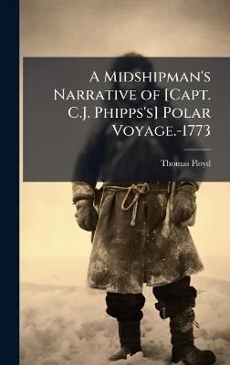A Midshipman's Narrative of [Capt. C.J. Phipps's] Polar Voyage.-1773 - Thomas Floyd - cover