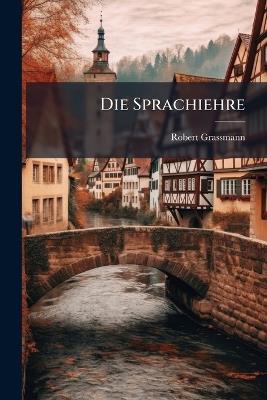 Die Sprachiehre - Robert Grassmann - cover