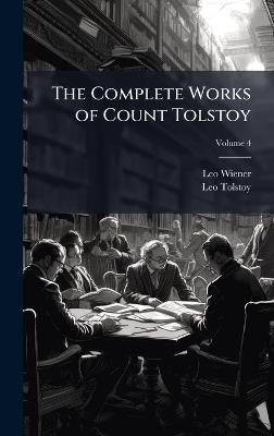 The Complete Works of Count Tolstoy - Leo Wiener,Leo Tolstoy - cover