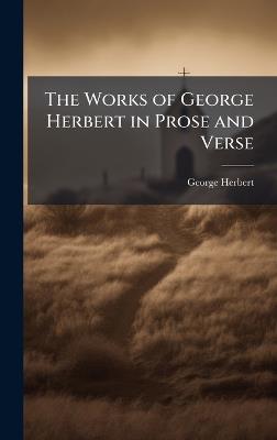 The Works of George Herbert in Prose and Verse - George Herbert - cover