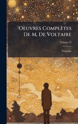 Oeuvres Complètes De M. De Voltaire - Voltaire - cover